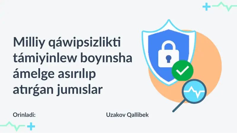 Milliy qáwipsizlikti támiyinlew boyınsha ámelge asırılıp atırǵan jumıslar (Qaraqalpaq tilinde)