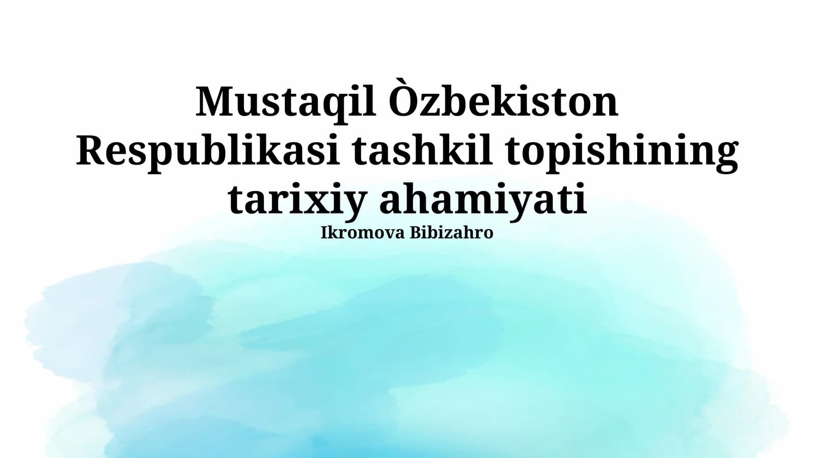 Mustaqil O'zbekiston Respublikasi tashkil topishining tarixiy ahamiyati