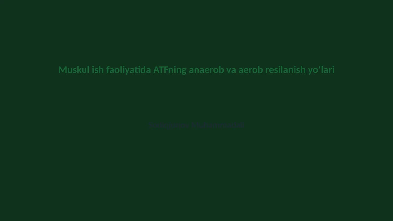 Muskul ish faoliyatida ATFning anaerob va aerob resilanish yoʻlari