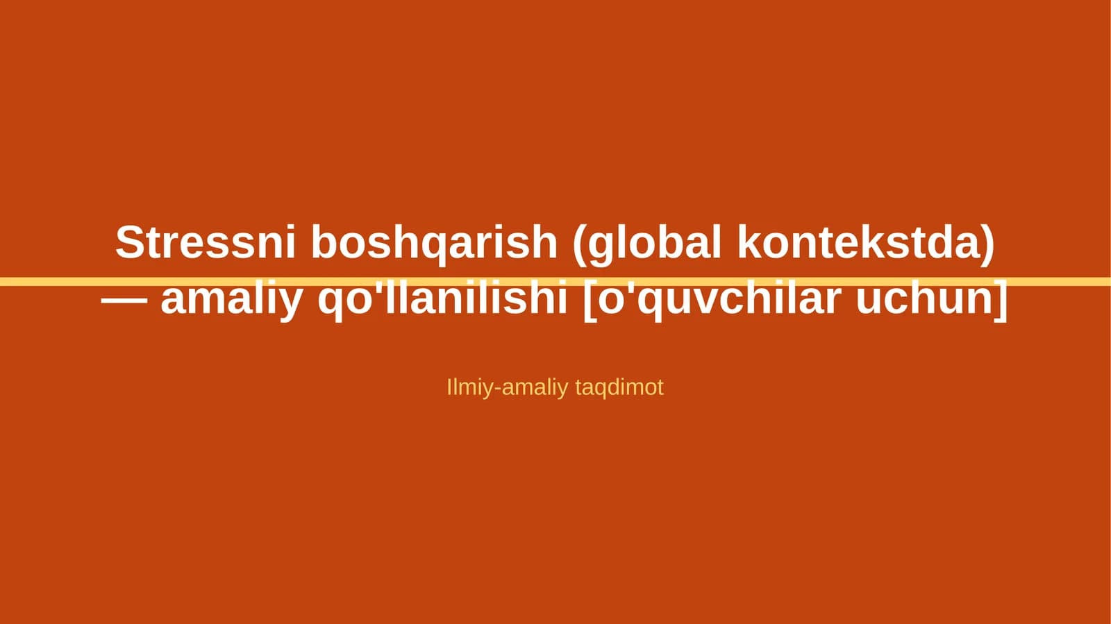 Stressni boshqarish (global kontekstda) — amaliy qo'llanilishi [o'quvchilar uchun]
