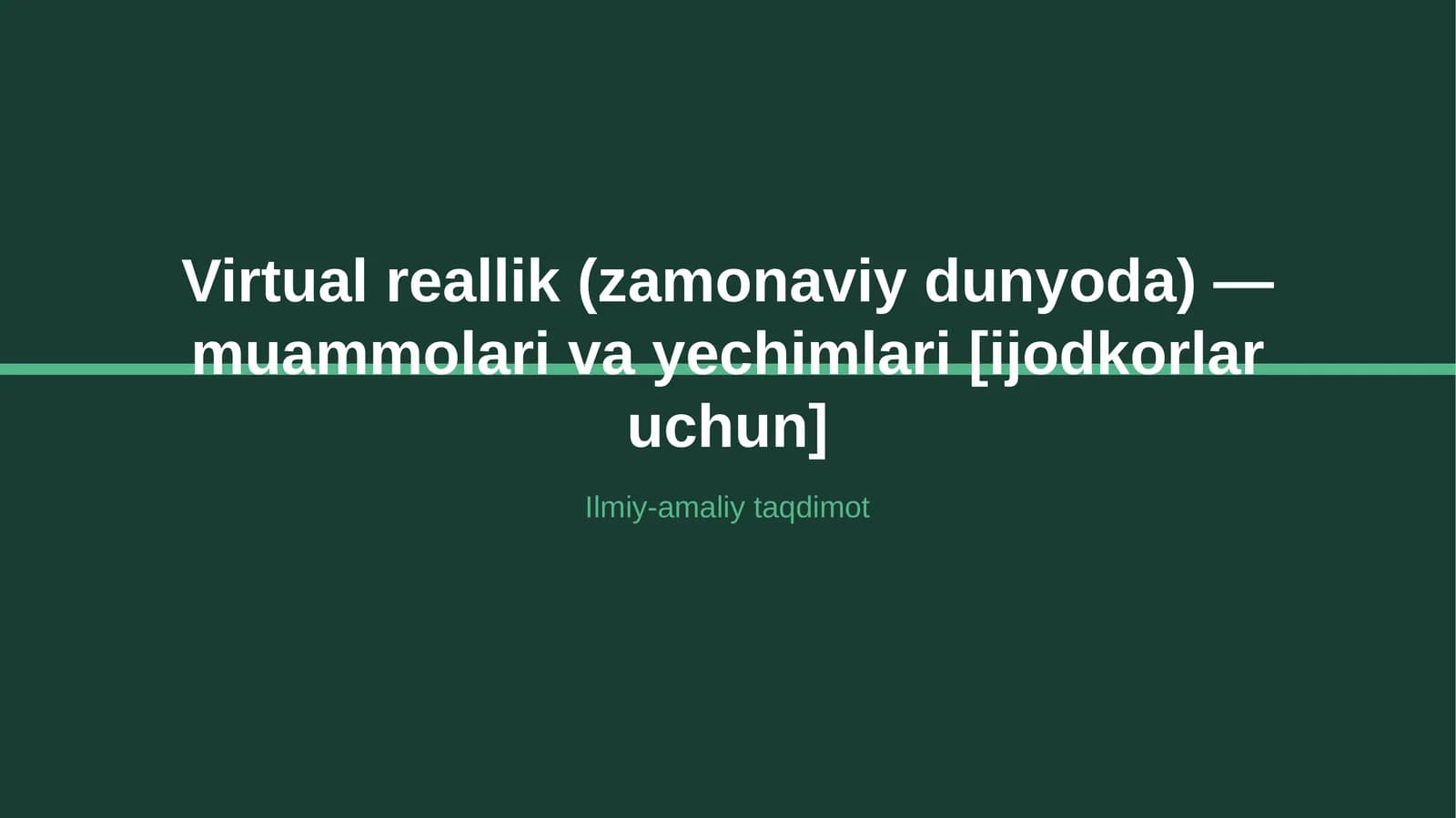 Virtual reallik (zamonaviy dunyoda) — muammolari va yechimlari [ijodkorlar uchun]