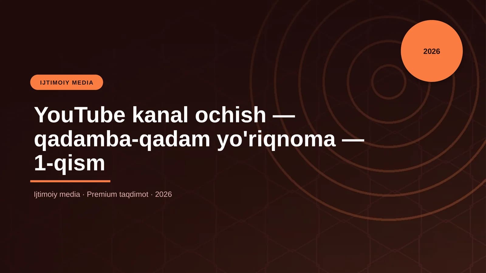 YouTube kanal ochish — qadamba-qadam yo'riqnoma — 1-qism