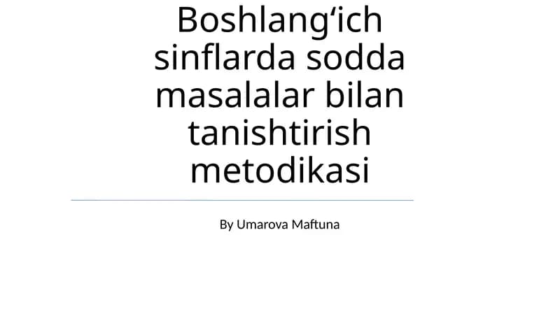 Boshlangʻich sinflarda sodda masalalar bilan tanishtirish metodikasi