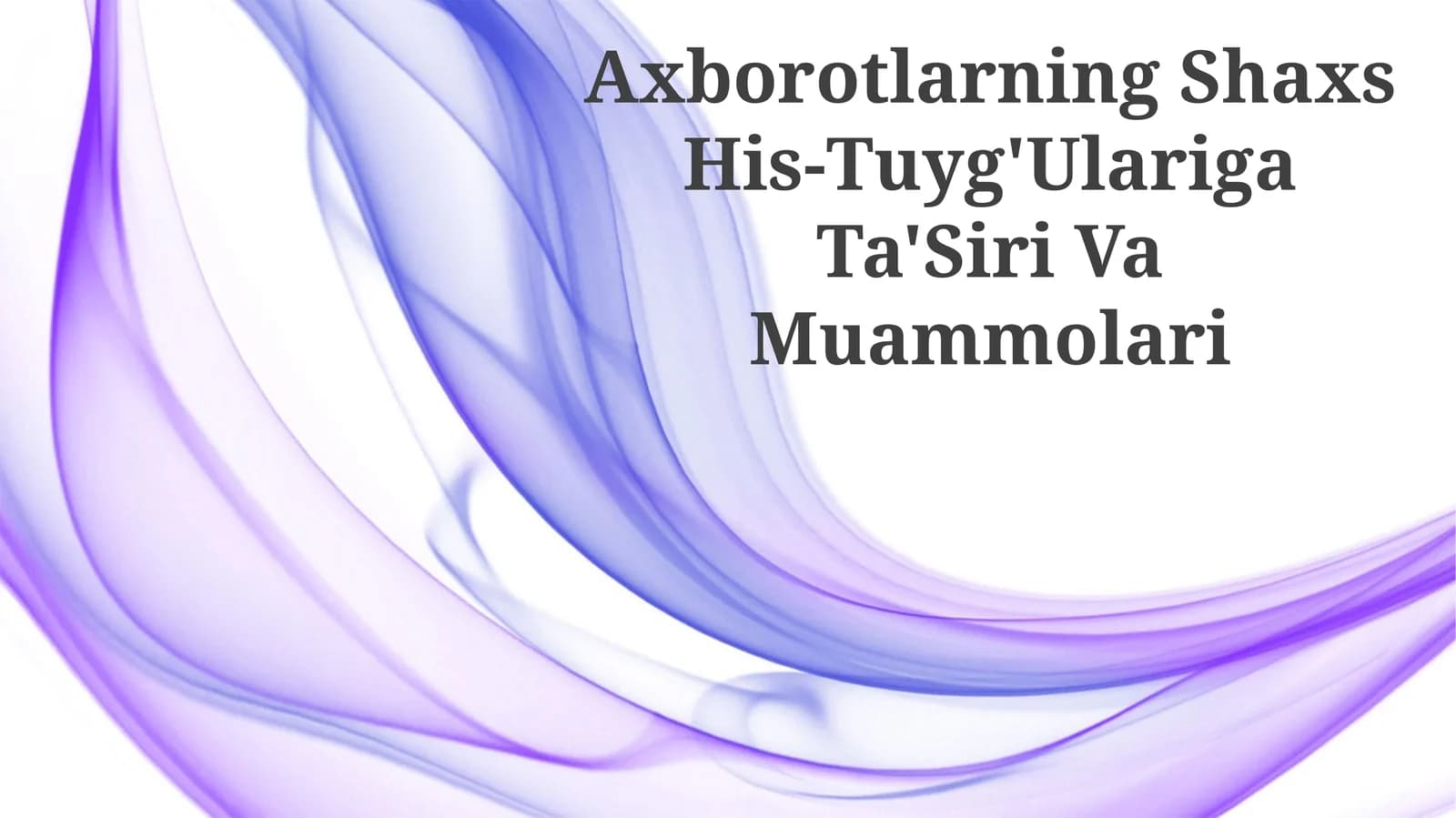 Axborotlarning Shaxs His-Tuyg'Ulariga Ta'Siri Va Muammolari