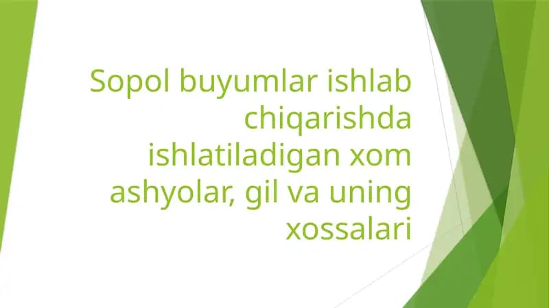 Sopol buyumlar ishlab chiqarishda ishlatiladigan xom ashyolar, gil va uning xossalari