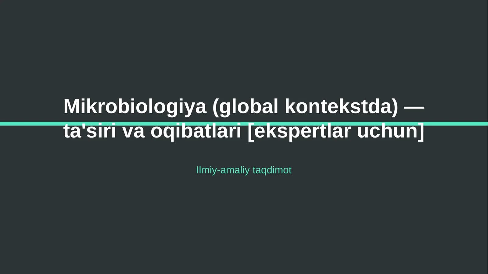 Mikrobiologiya (global kontekstda) — ta'siri va oqibatlari [ekspertlar uchun]