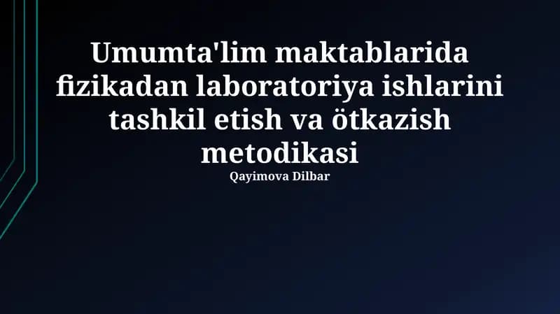 Umumta'lim maktablarida fizikadan laboratoriya ishlarini tashkil etish va ötkazish metodikasi