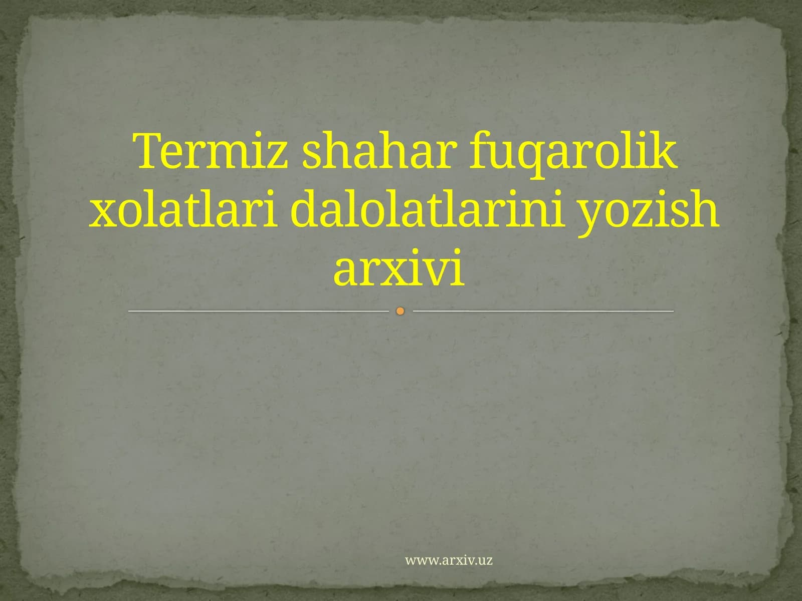 Termiz shahar fuqarolik xolatlari dalolatlarini yozish arxivi