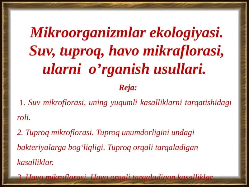 Mikroorganizmlar ekologiyasi. Suv, tuproq, havo mikraflorasi, ularni  o’rganish usullari.