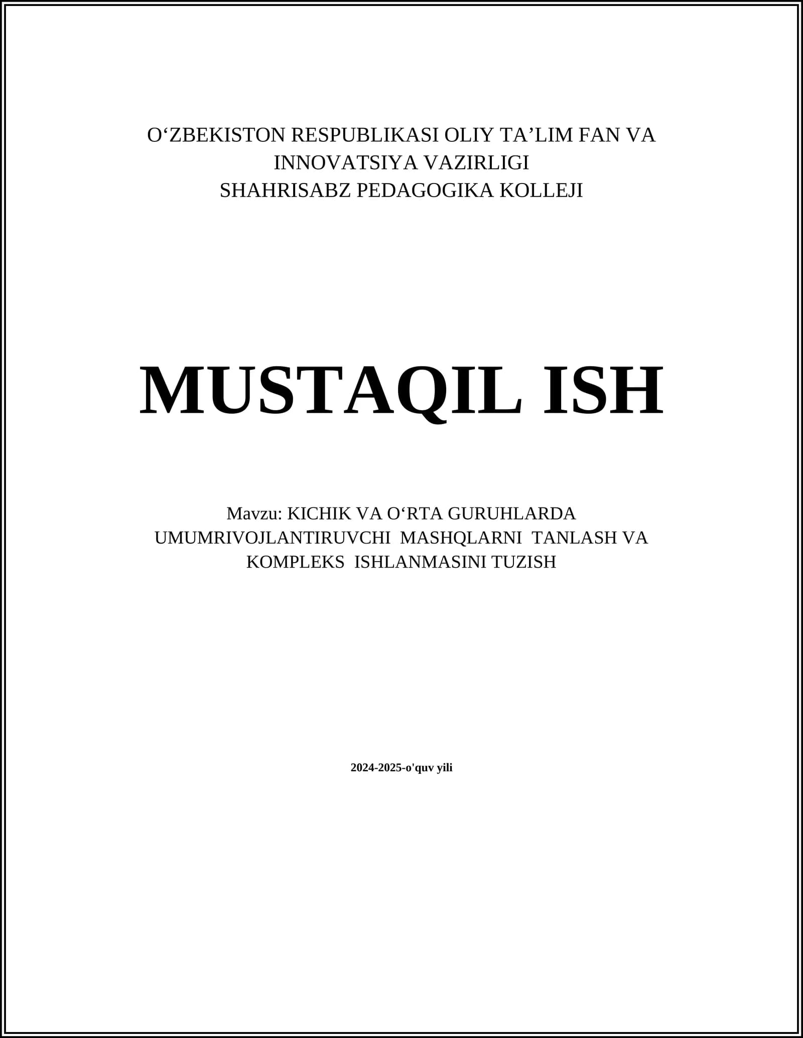 MUSTAQIL ISH Mavzu: KICHIK VA OʻRTA GURUHLARDA UMUMRIVOJLANTIRUVCHI MASHQLARNI TANLASH VA KOMPLEKS ISHLANMASINI TUZISH