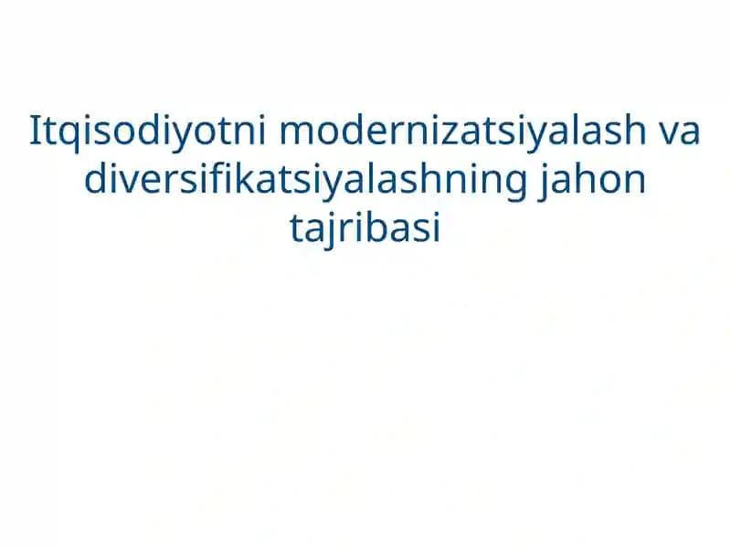 Itqisodiyotni modernizatsiyalash va diversifikatsiyalashning jahon tajribasi