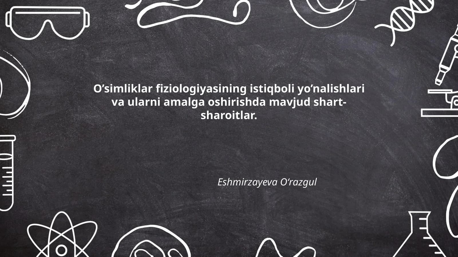 O’simliklar fiziologiyasining istiqboli yo’nalishlari va ularni amalga oshirishda mavjud shart-sharoitlar