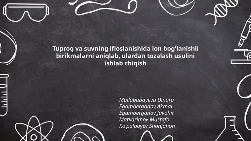 Tuproq va suvning ifloslanishida ion bog'lanishli birikmalarni aniqlab, ulardan tozalash usulini ishlab chiqish