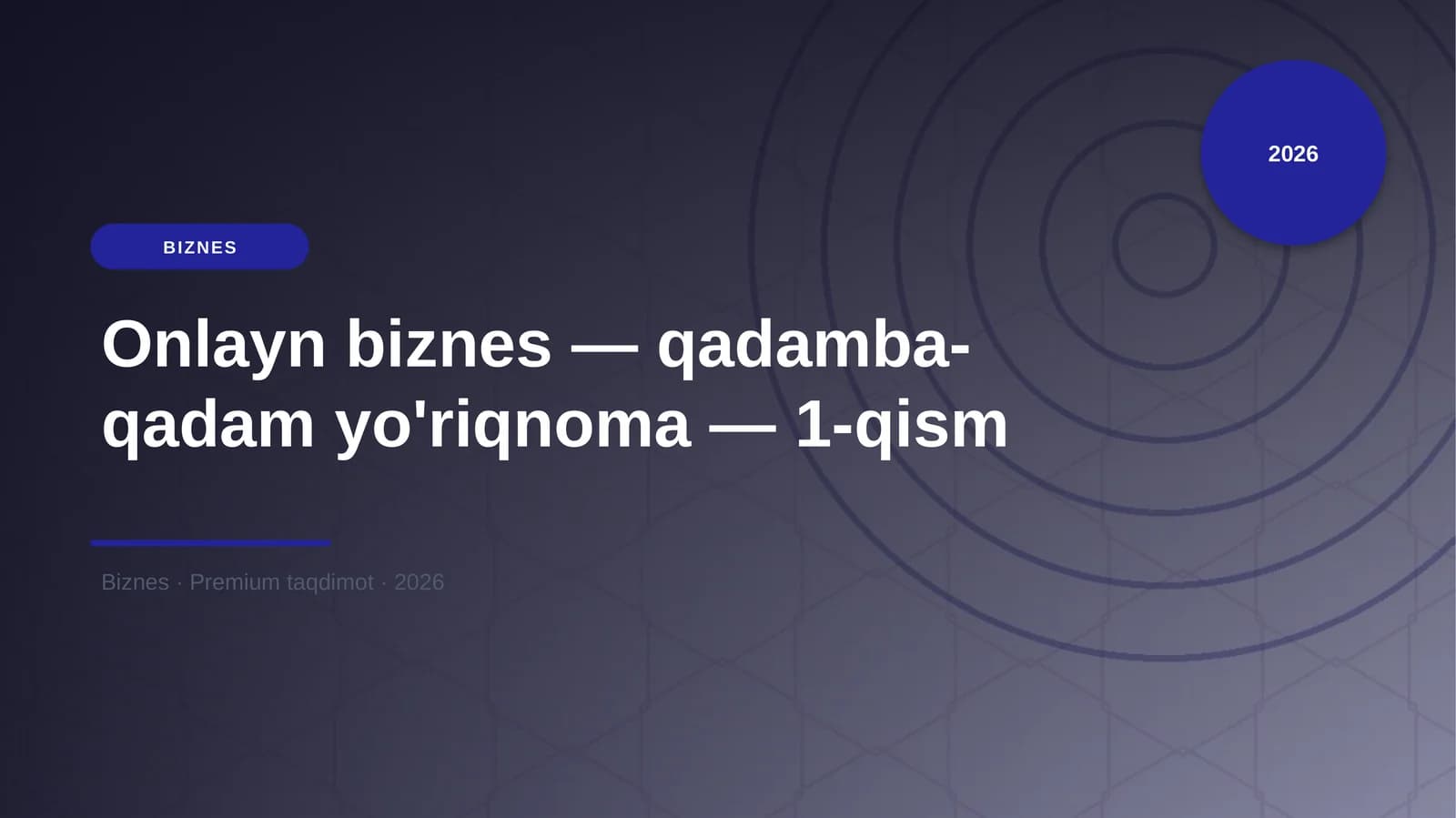 Onlayn biznes — qadamba-qadam yo'riqnoma — 1-qism