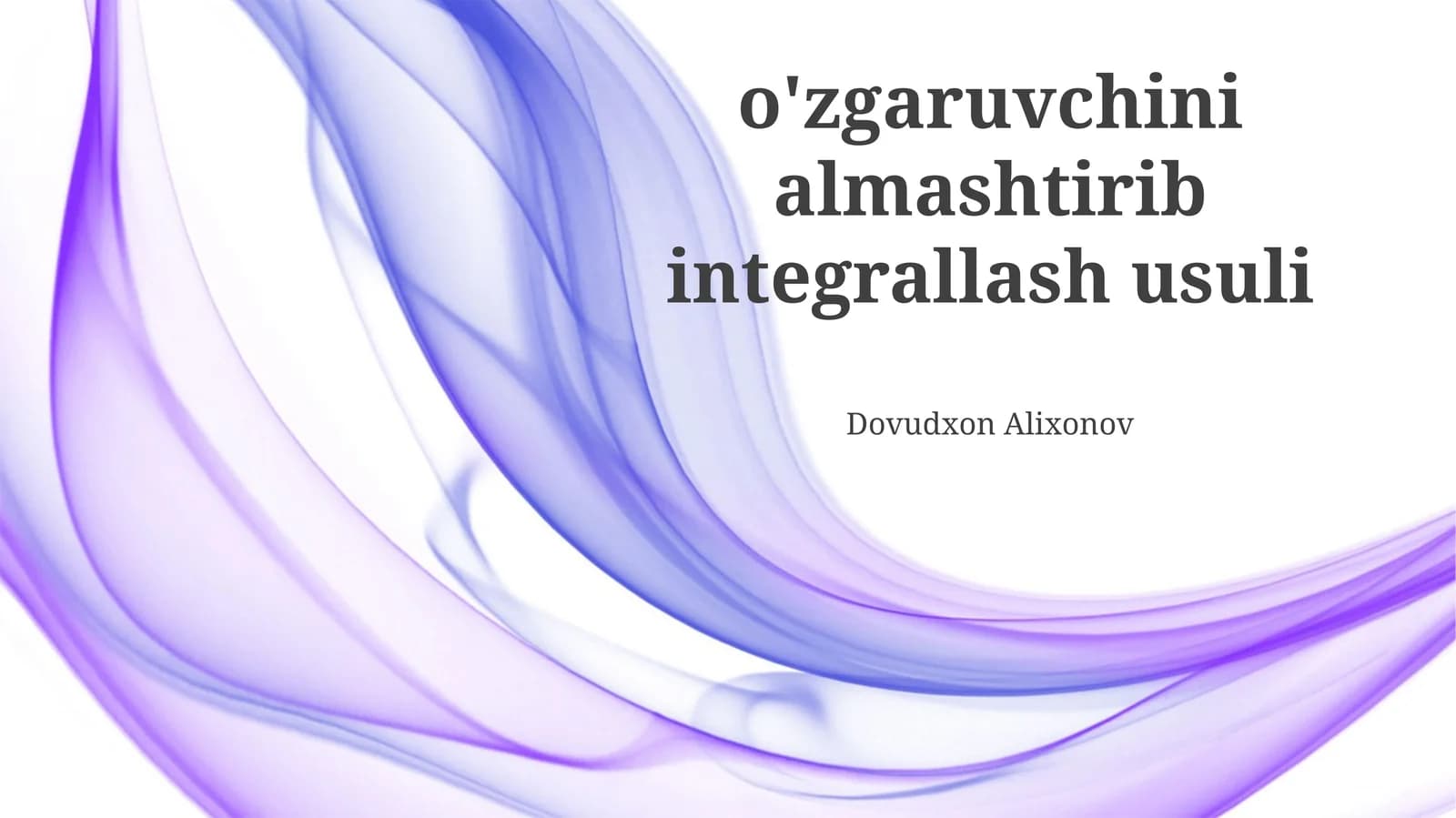 O'zgaruvchini almashtirib integrallash usuli