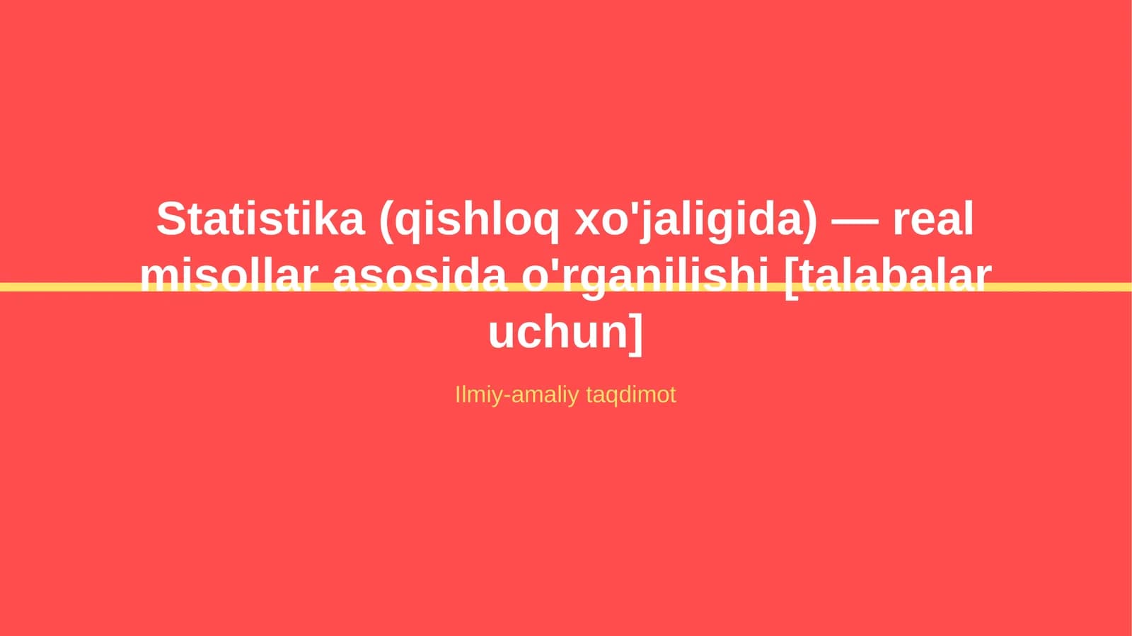 Statistika (qishloq xo'jaligida) — real misollar asosida o'rganilishi [talabalar uchun]