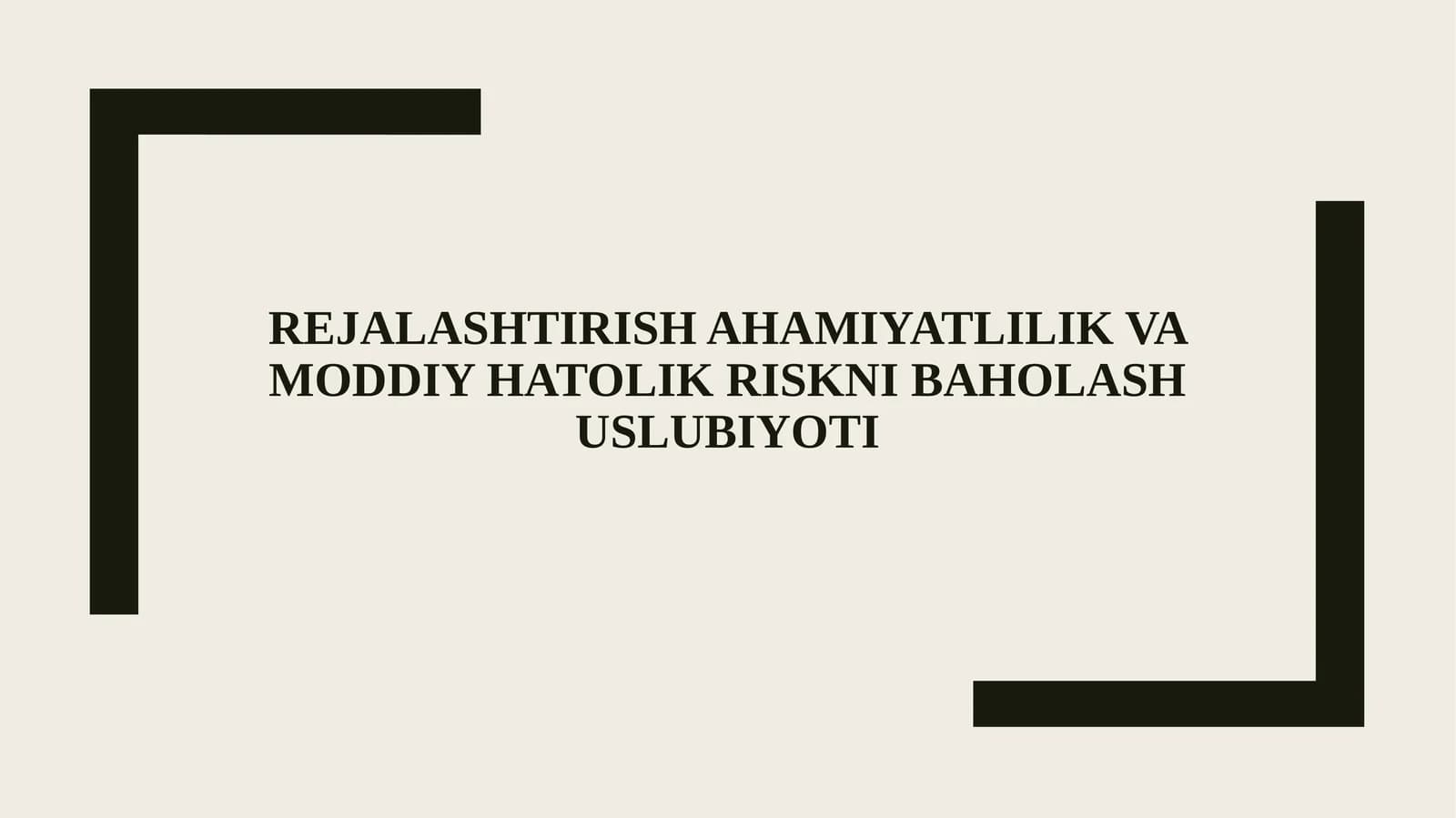 Rejalashtirish ahamiyatlilik va moddiy hatolik riskni baholash uslubiyoti