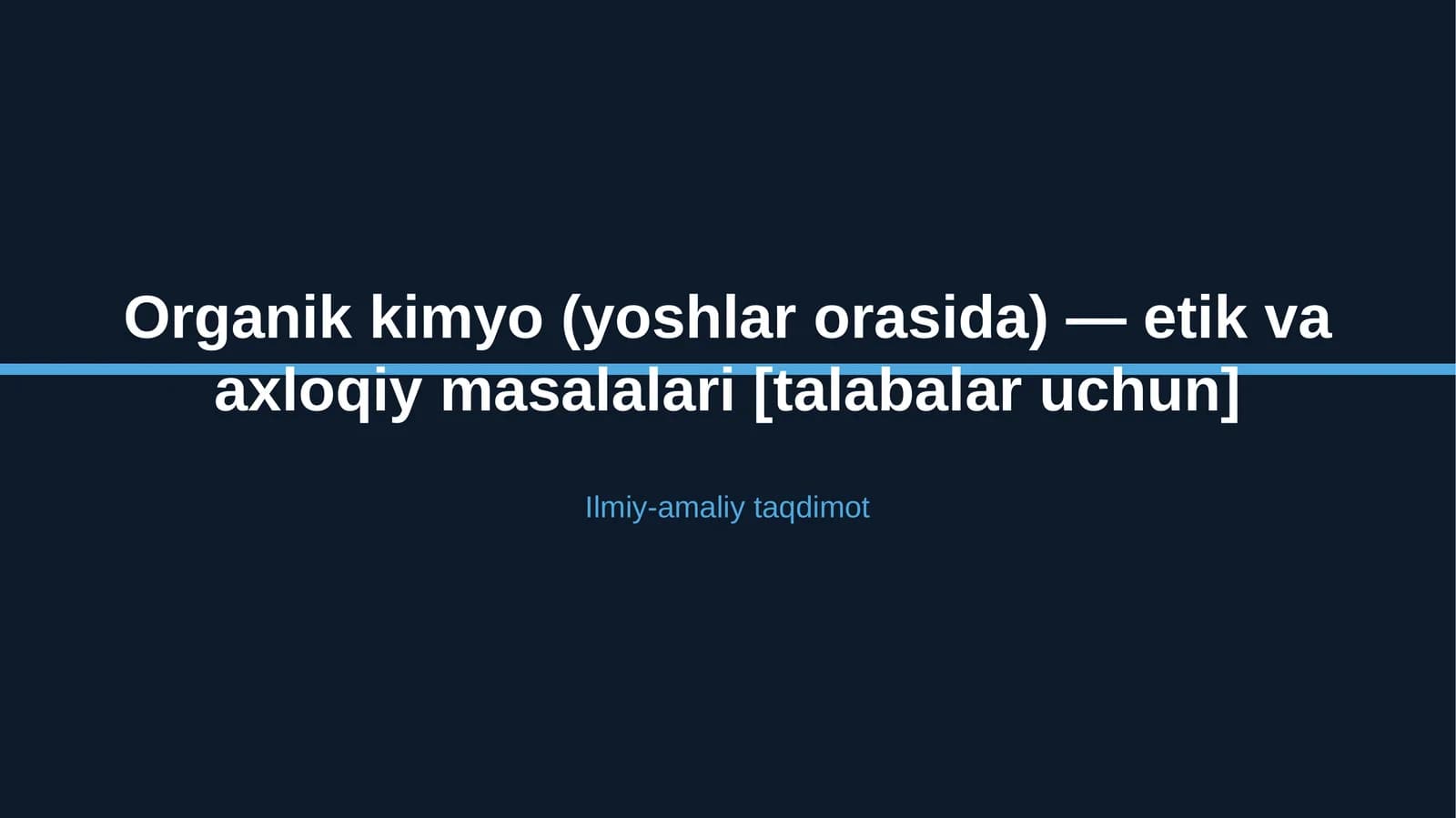 Organik kimyo (yoshlar orasida) — etik va axloqiy masalalari [talabalar uchun]