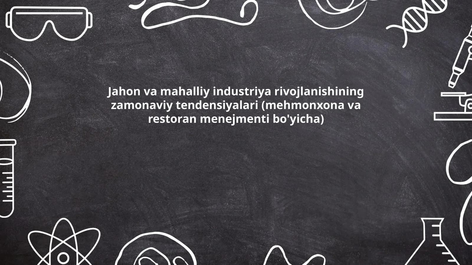 Jahon va mahalliy industriya rivojlanishining zamonaviy tendensiyalari (mehmonxona va restoran menejmenti bo'yicha)