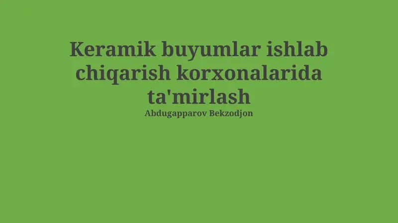 Keramik buyumlar ishlab chiqarish korxonalarida ta'mirlash