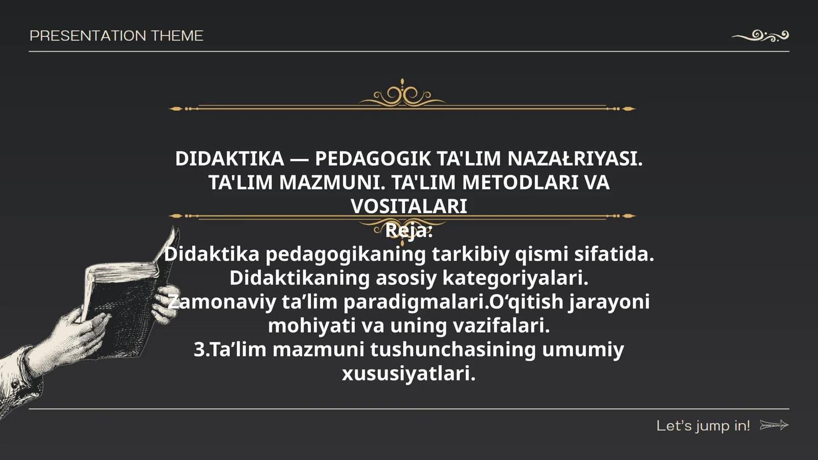 DIDAKTIKA — PEDAGOGIK TA'LIM NAZAŁRIYASI. TA'LIM MAZMUNI. TA'LIM METODLARI VA VOSITALARI