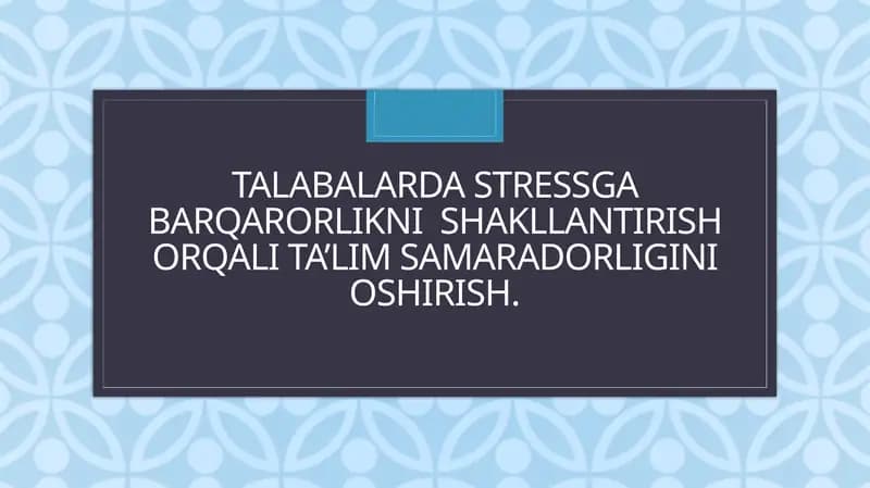 Talabalardastress gabarqarorlikni shakllantirish orqali ta'lim samaradorligi