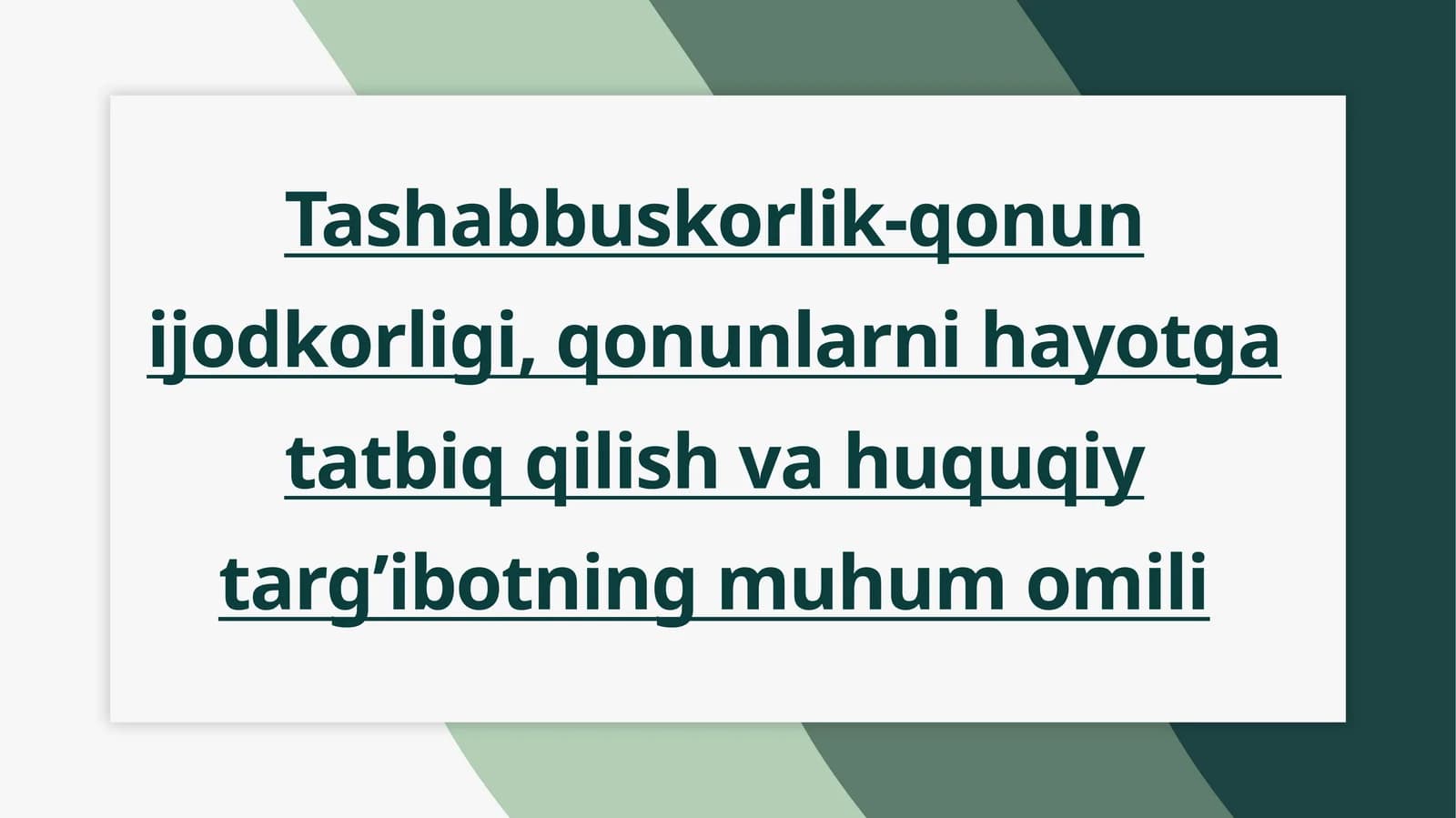 Tashabbuskorlik-qonun ijodkorligi, qonunlarni hayotga tatbiq qilish va huquqiy targ’ibotning muhum omili