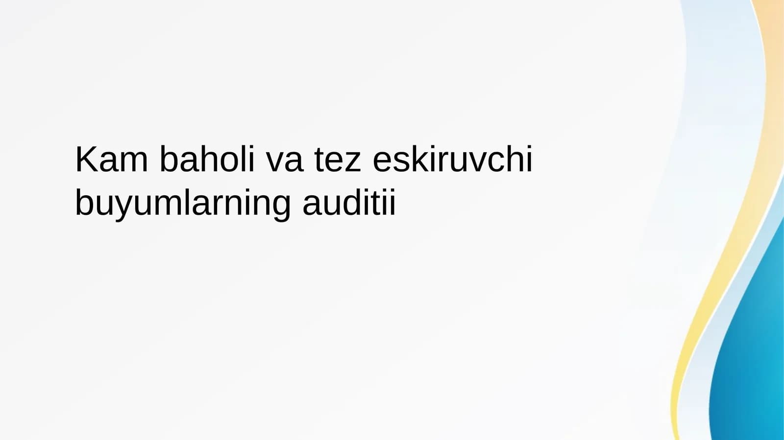 Kam baholi va tez eskiruvchi buyumlarning auditii