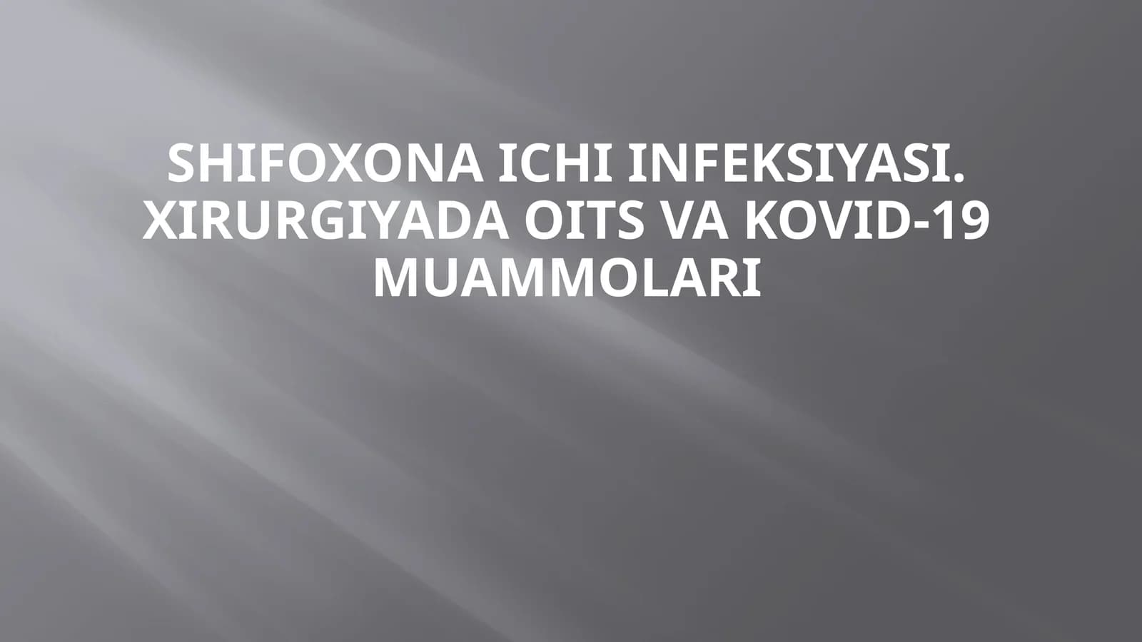 Shifoxona ichi infeksiyasi. Xirurgiyada OITS va KOVID-19 muammolari