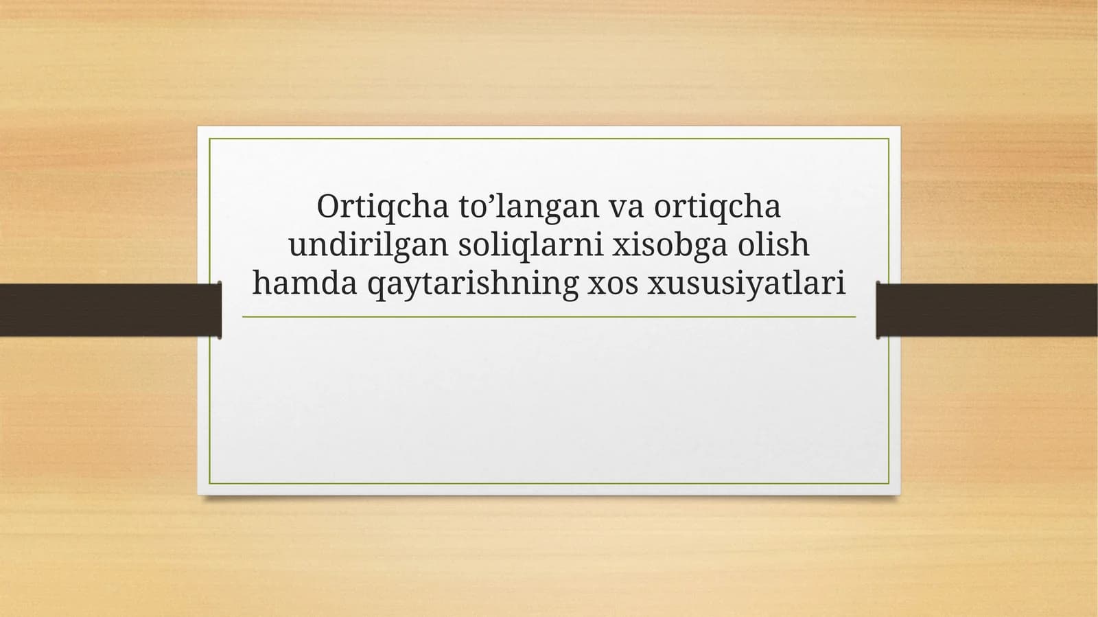 Ortiqcha to’langan va ortiqcha undirilgan soliqlarni xisobga olish hamda qaytarishningxosxususiyatlari