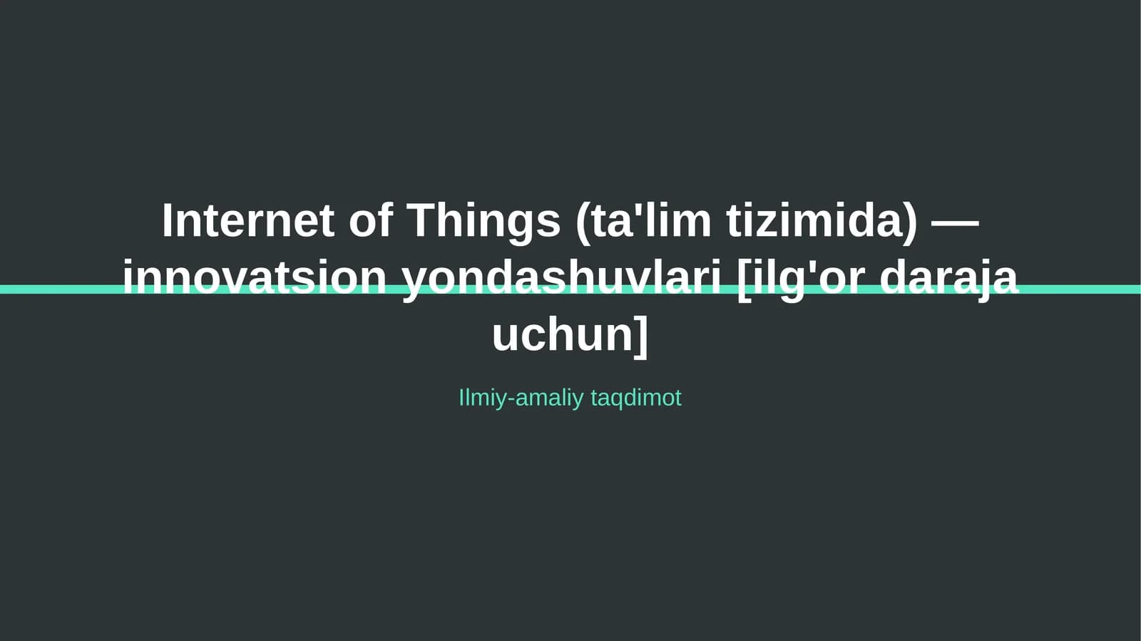 Internet of Things (ta'lim tizimida) — innovatsion yondashuvlari [ilg'or daraja uchun]