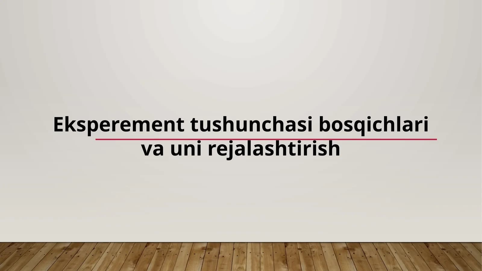 Eksperiment tushunchasi bosqichlari va uni rejalashtirish