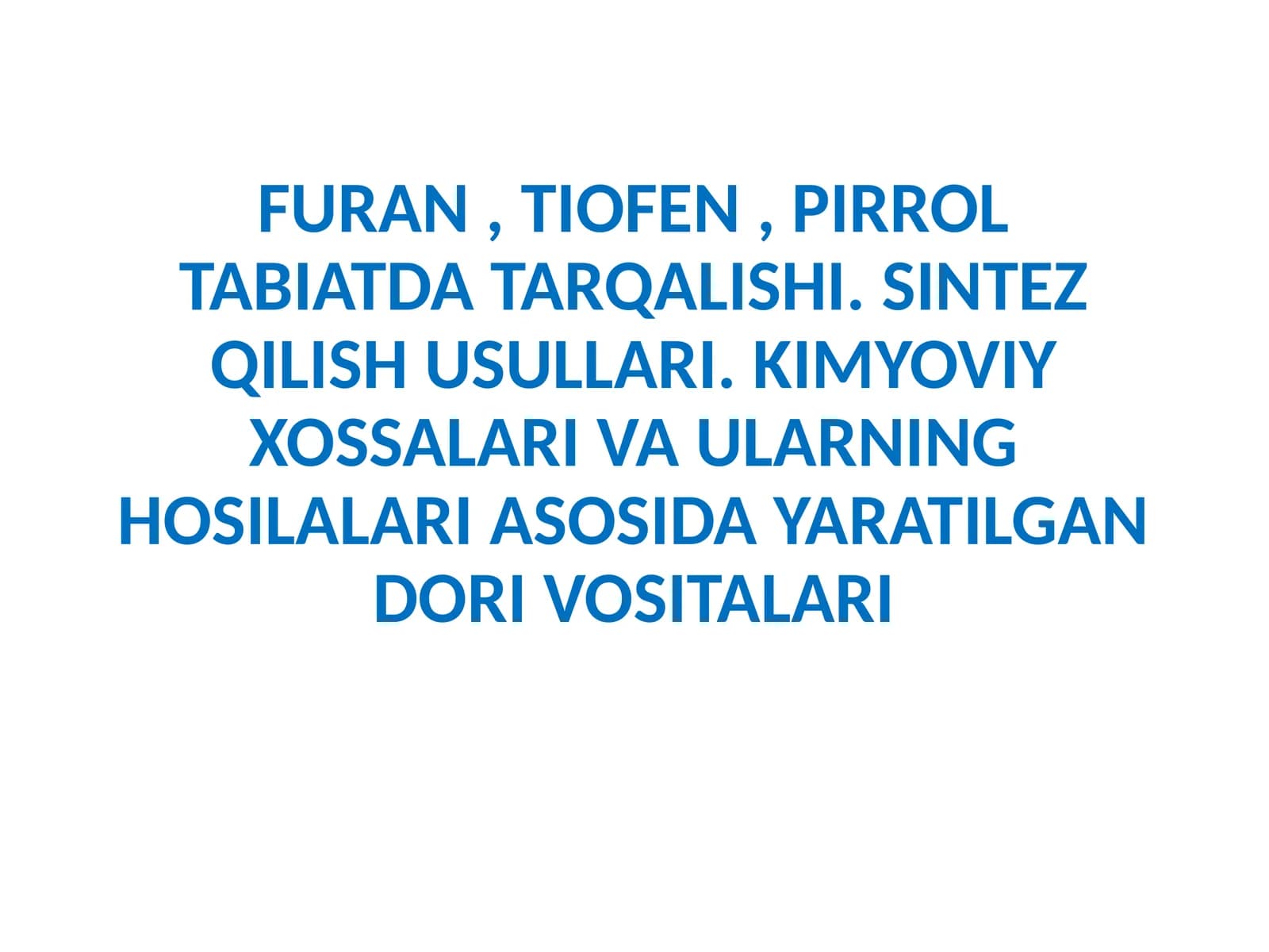 Furan, Tiofen, Pirrol Tabiatda Tarqalishi. Sintez Qilish Usullari. Kimyoviy Xossalari va Ularning Hosilalari Asosida Yaratilgan Dori Vositalari