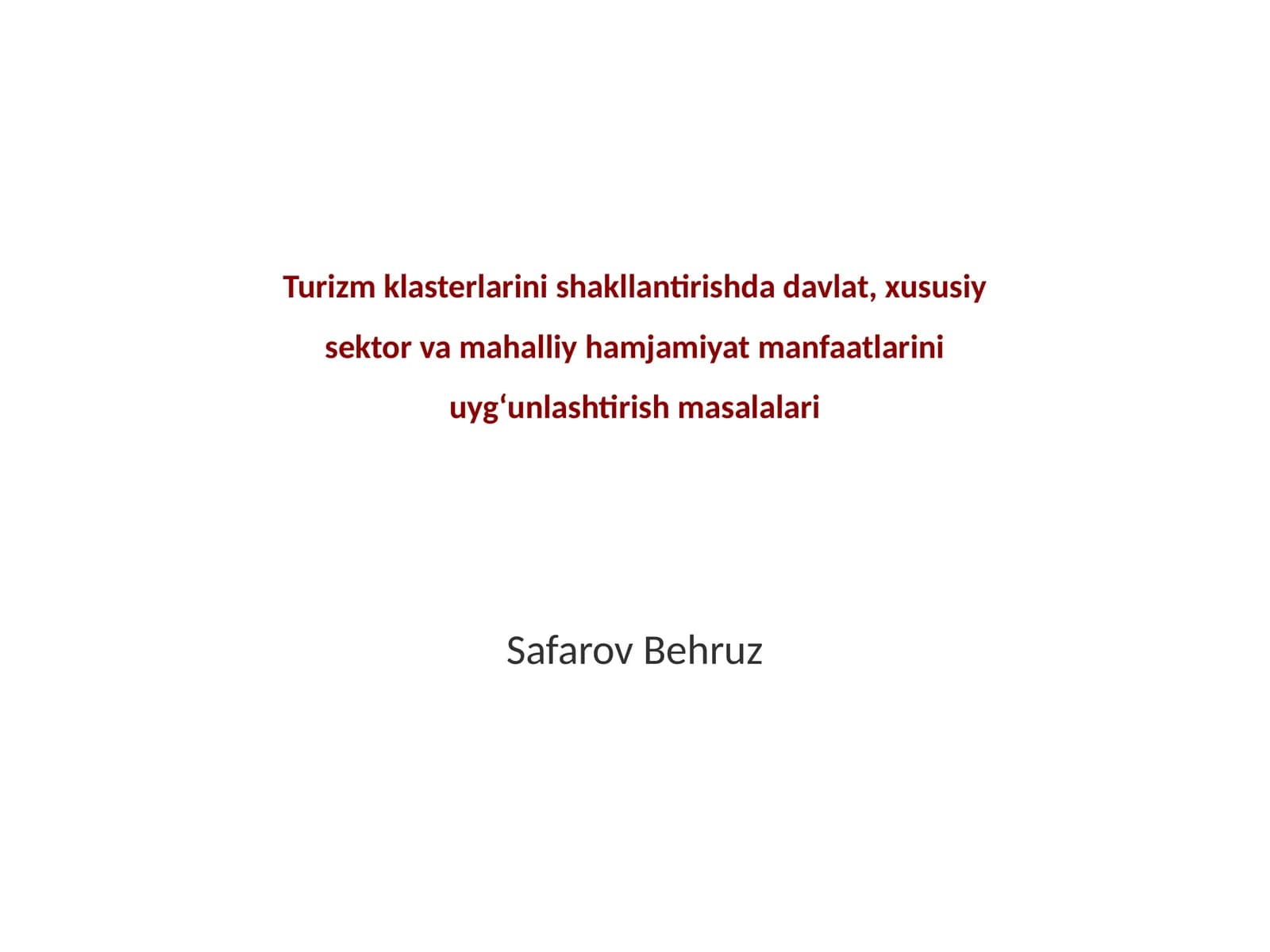 Turizm klasterlarini shakllantirishda davlat, xususiy sektor va mahalliy hamjamiyat manfaatlarini uyg‘unlashtirish masalalari