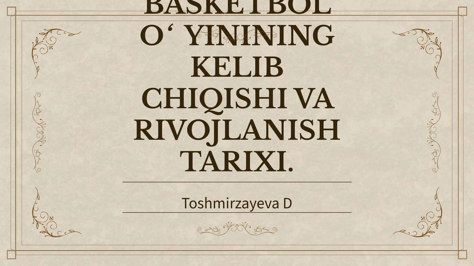 BASKETBOL O‘YININING KELIB CHIQISHI VA RIVOJLANISH TARIXI