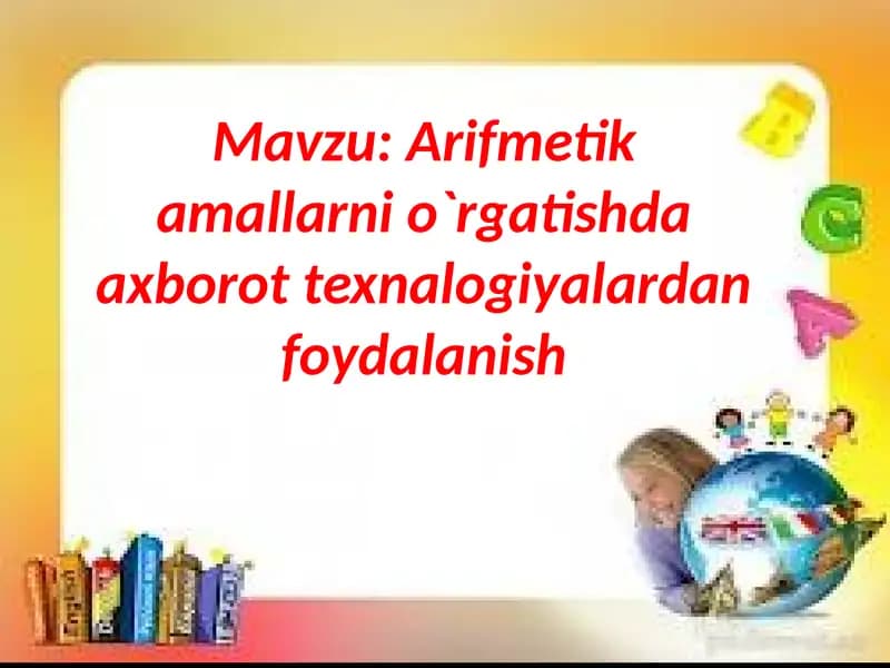 Arifmetik amallarni o'rgatishda axborot texnalogiyalardan foydalanish