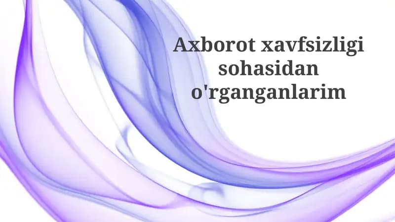 Axborotxavfsizligisohasidano'rganganlarim