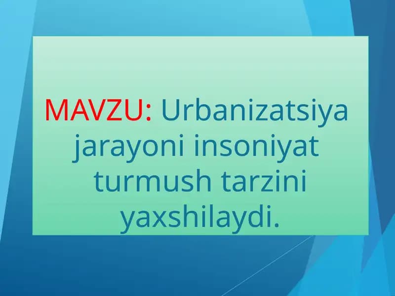 Urbanizatsiyajarayoni insoniyatturmush tarzini yaxshilaydi
