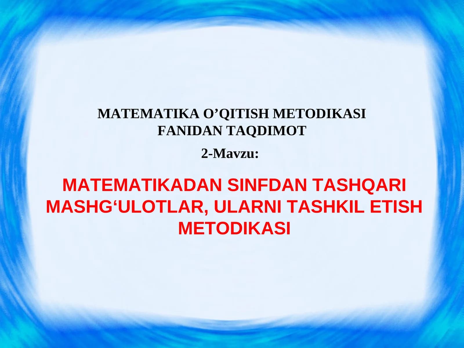 MATEMATIKADAN SINFDAN TASHQARI MASHG‘ULOTLAR, ULARNI TASHKIL ETISH METODIKASI