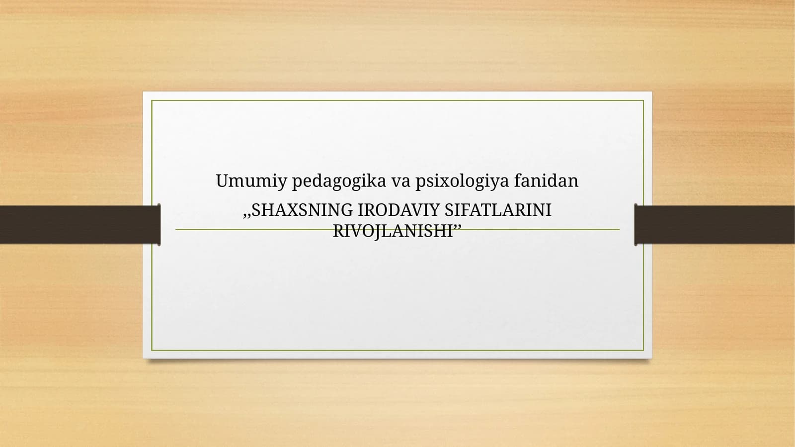 SHAXSNING IRODAVIY SIFATLARINI RIVOJLANISHI