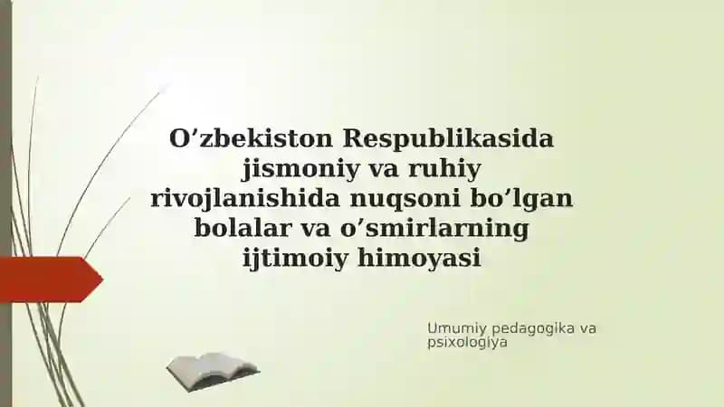 O’zbekiston Respublikasida jismoniy va ruhiy rivojlanishida nuqsoni bo’lgan bolalar va bolalar ijtimoiy himoyasi
