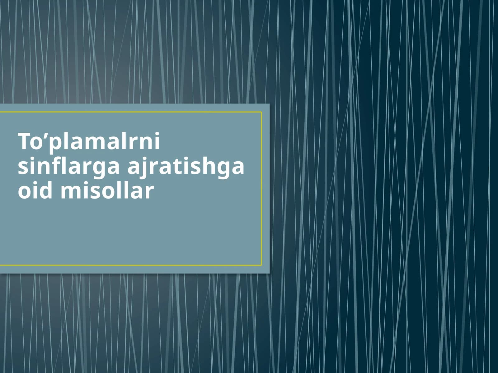 To’plamalrni sinflarga ajratishga oid misollar