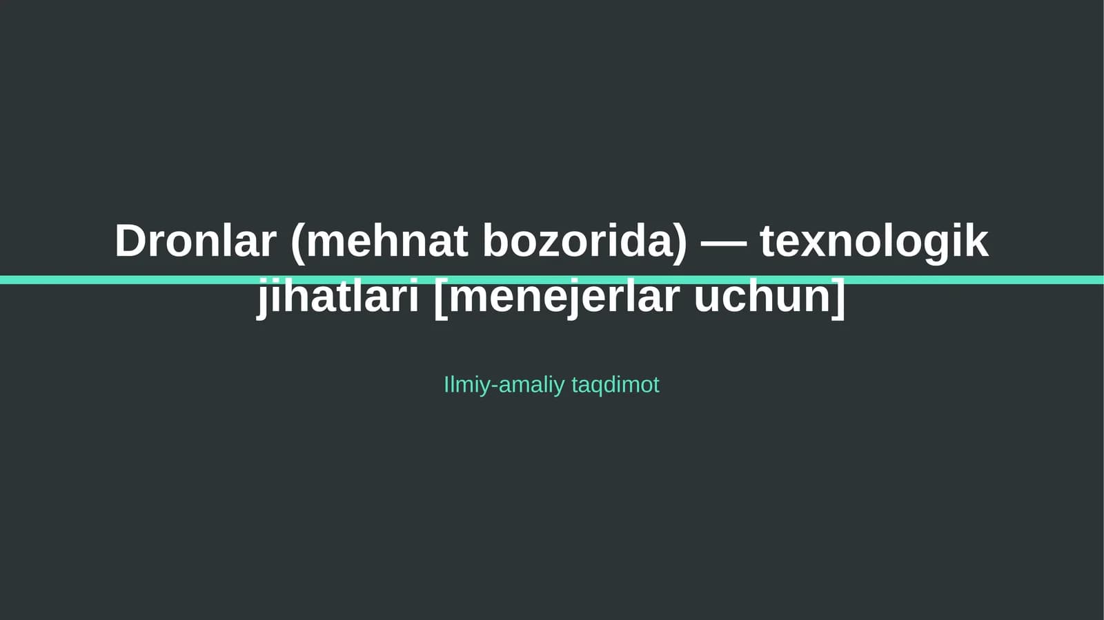 Dronlar (mehnat bozorida) — texnologik jihatlari [menejerlar uchun]