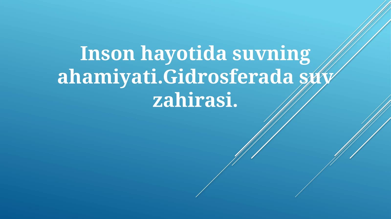 Inson hayotida suvning ahamiyati. Gidrosferada suv zahirasi