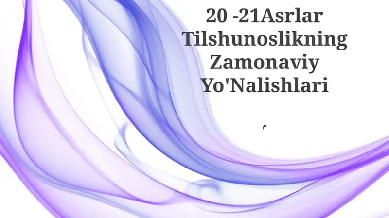 20 -21Asrlar Tilshunoslikning Zamonaviy Yo'Nalishlari
