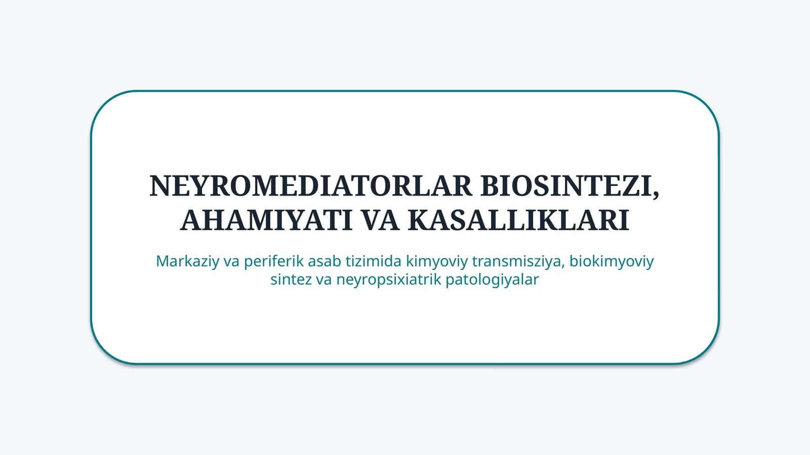 Neyromediatorlar: biosintezi, ahamiyati va kasalliklari — 15 slayd