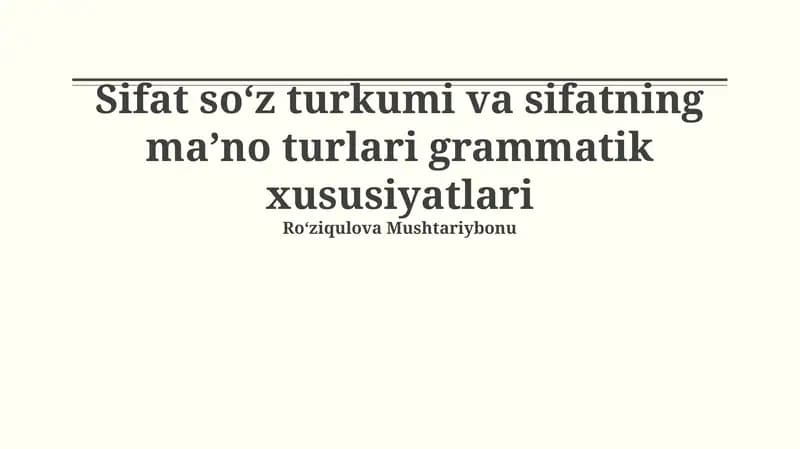 Sifat soʻz turkumi va sifatning maʼno turlari grammatik xususiyatlari