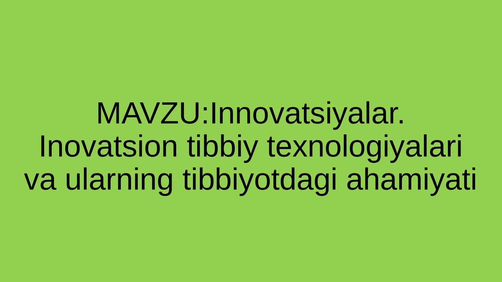 Innovatsiyalar. Inovatsion tibbiy texnologiyalari va ularning tibbiyotdagi ahamiyati