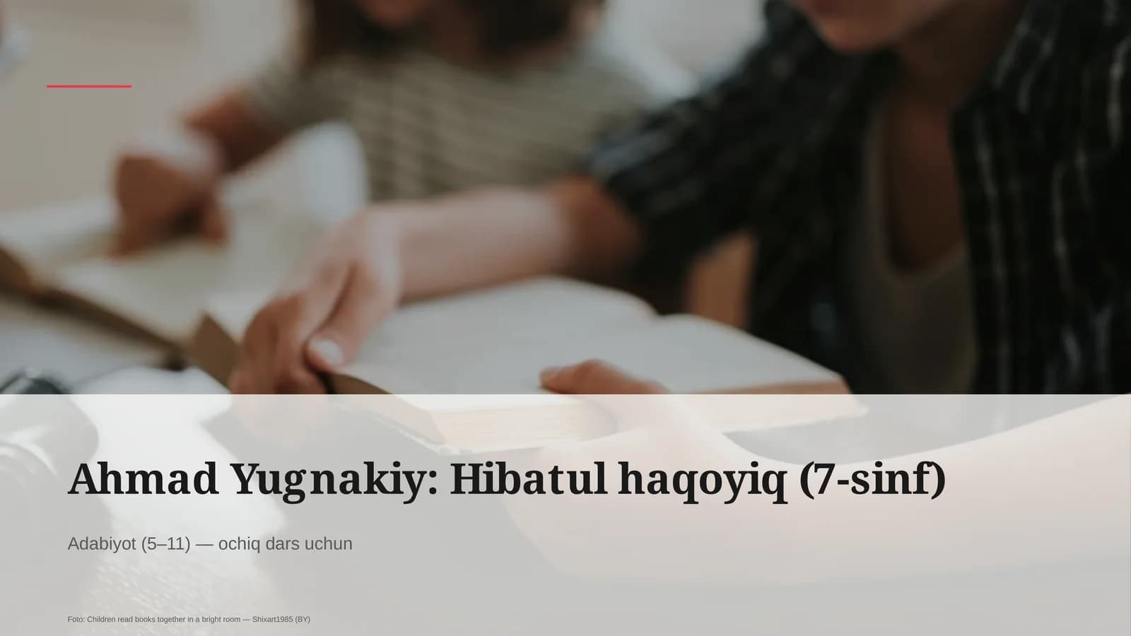 Ahmad Yugnakiy: Hibatul haqoyiq (7-sinf)