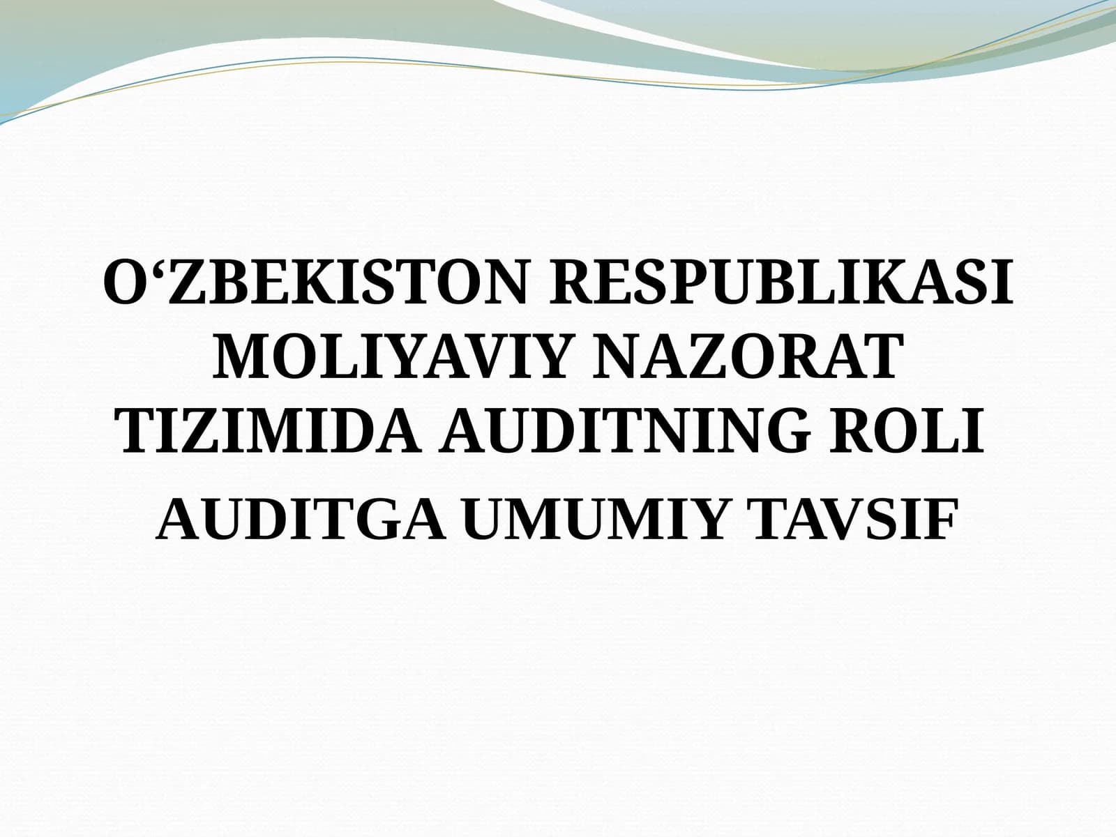O‘ZBEKISTON RESPUBLIKASI MOLIYAVIY NAZORAT TIZIMIDA AUDITNING ROLI